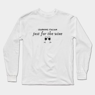 Learning Italian just for the wine Long Sleeve T-Shirt